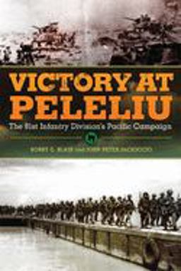 Victory at Peleliu The 81st Infantry Division's Pacific Campaign  9780806146805 Front Cover