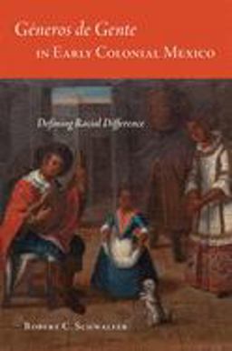 Gï¿½neros de Gente in Early Colonial Mexico Defining Racial Difference  9780806154879 Front Cover