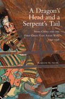 A Dragon's Head and a Serpent's Tail: Ming China and the First Great East Asian War, 1592–1598  9780806155814 Front Cover