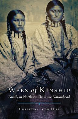 Webs of Kinship Family in Northern Cheyenne Nationhood  9780806156019 Front Cover