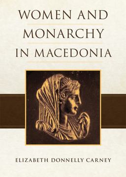 Women and Monarchy in Macedonia  9780806168746 Front Cover