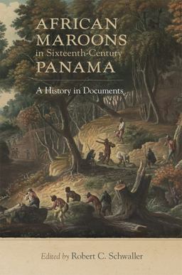 African Maroons in Sixteenth-Century Panama A History in Documents  9780806169330 Front Cover