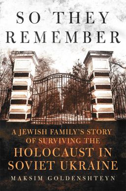 So They Remember A Jewish Family's Story of Surviving the Holocaust in Soviet Ukraine  9780806176062 Front Cover