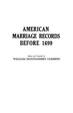 American Marriage Records Before 1699 American Marriage Records Before 1699