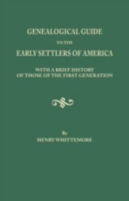 Genealogical Guide to the Early Settlers of America With a Brief History of Those of the First Generation  9780806303789 Front Cover