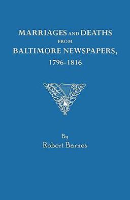 Marriages and Deaths from Baltimore Newspapers, 1796-1816