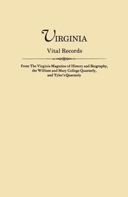 Virginia Vital Records From the Virginia Magazine of History and Biography, William and Mary College Quarterly, and Tyler's Quarterly 1st 9780806309842 Front Cover