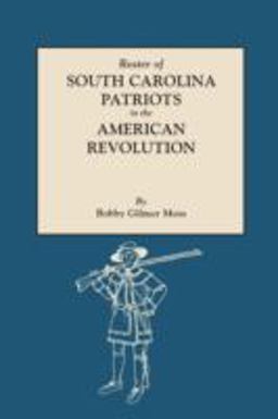 Roster of South Carolina Patriots in the American Revolution  9780806310053 Front Cover