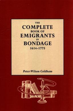Complete Book of Emigrants in Bondage, 1614-1775  9780806312217 Front Cover