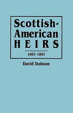 Scottish-American Heirs, 1683-1883