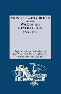 Muster and Pay Rolls of the War of the Revolution