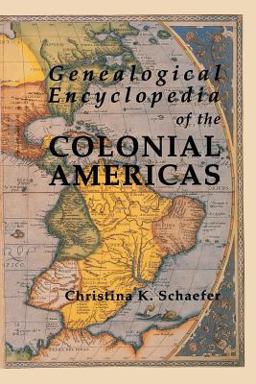 Genealogical Encyclopedia of the Colonial Americas A Complete Digest of the Records of All the Countries of the Western Hemisphere  9780806315768 Front Cover