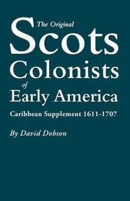 The Original Scots Colonists of Early America, Caribbean Supplement