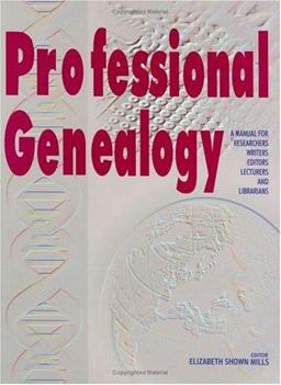 Professional Genealogy A Manual for Researchers, Writers, Editors, Lecturers and Librarians  9780806316482 Front Cover