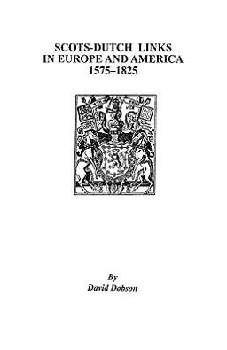 Scots-Dutch Links in Europe and America, 1575-1825