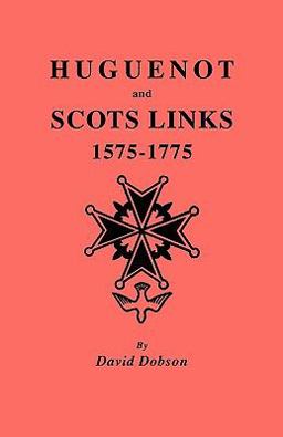 Huguenot and Scots Links, 1575-1775