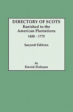 Directory of Scots Banishedto the American Plantations, 1650-1775