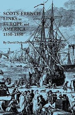 Scots-French Links in Europe and America, 1550-1850