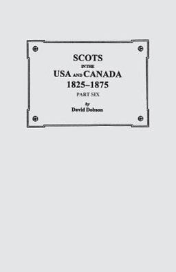 Scots in the Usa and Canada, 1825-1875. Part Six