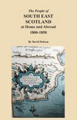 The People of South East Scotland at Home and Abroad, 1800-1850