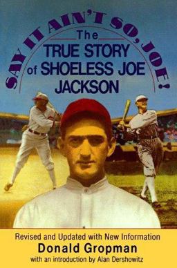 Say It Ain't So Joe! The True Story of Shoeless Joe Jackson  9780806513362 Front Cover