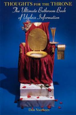 Thoughts for the Throne The Ultimate Bathroom Book of Useless Information 1st 9780806516509 Front Cover