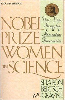 Nobel Prize Women in Science : Their Lives, Struggles and Momentous Discoveries  9780806520254 Front Cover