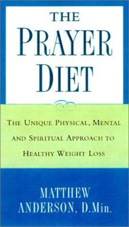 Prayer Diet The Unique Physical, Mental, and Spiritual Approach to Healthy Weight Loss  9780806522777 Front Cover