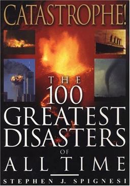 Catastrophe! the 100 Greatest Disasters of All Time