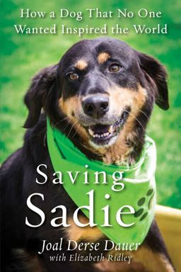 Saving Sadie How a Dog That No One Wanted Inspired the World  9780806538389 Front Cover