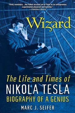 Wizard: The Life and Times of Nikola Tesla: Biography of a Genius  9780806539966 Front Cover