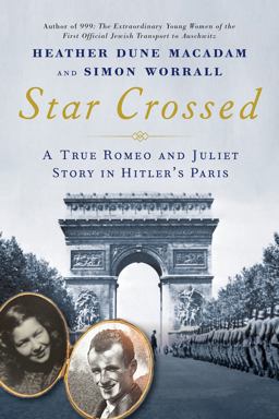 Star Crossed: A True Romeo and Juliet Story in Hitler's Paris  9780806541440 Front Cover