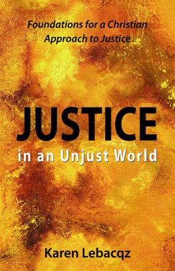Justice in an Unjust World Foundations for a Christian Approach to Justice  9780806623009 Front Cover