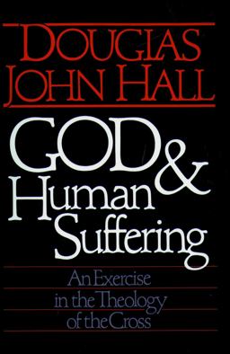 God and Human Suffering An Exercise in the Theology of the Cross  9780806623146 Front Cover