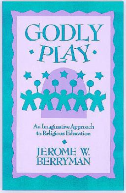 Godly Play An Imaginative Approach to Religious Education  9780806627854 Front Cover