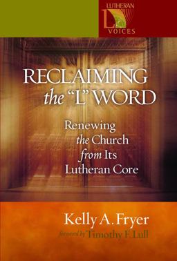 Reclaiming the '' l'' Word Renewing the Church from Its Lutheran Core  9780806645964 Front Cover