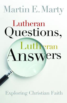 Lutheran Questions, Lutheran Answers Exploring Christian Faith  9780806653501 Front Cover