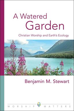 Watered Garden Christian Worship and Earth's Ecology  9780806653938 Front Cover