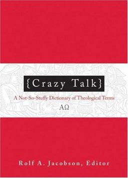 Crazy Talk A Not-So-Stuffy Dictionary of Theological Terms  9780806680378 Front Cover