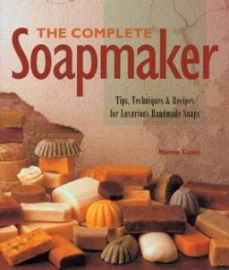 Complete Soapmaker Tips, Techniques and Recipes for Luxurious Handmade Soaps 1997 9780806948690 Front Cover