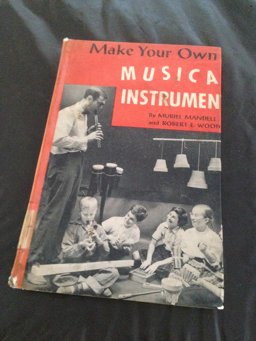 Make Your Own Musical Instruments Make Your Own Musical Instruments