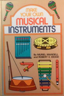 Make Your Own Musical Instruments Make Your Own Musical Instruments