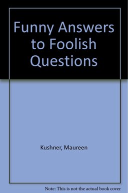Funny Answers to Foolish Questions