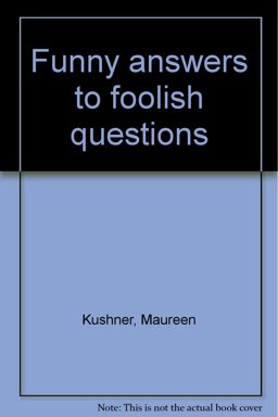 Funny Answers to Foolish Questions
