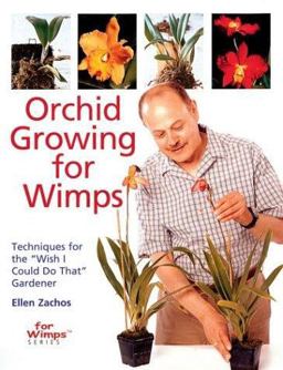Orchid Growing for Wimps Techniques for the   "Wish I Could Do That Gardener"  9780806979359 Front Cover