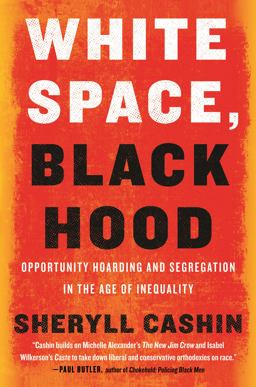 White Space, Black Hood Opportunity Hoarding and Segregation in the Age of Inequality  9780807000298 Front Cover