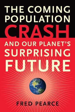 Coming Population Crash And Our Planet's Surprising Future  9780807001226 Front Cover