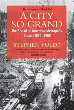 City So Grand The Rise of an American Metropolis: Boston 1850-1900  9780807001493 Front Cover