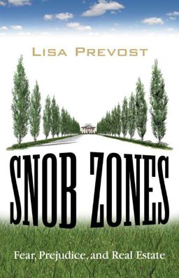 Snob Zones Fear, Prejudice, and Real Estate  9780807001578 Front Cover