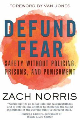 Defund Fear Safety Without Policing, Prisons, and Punishment  9780807003022 Front Cover